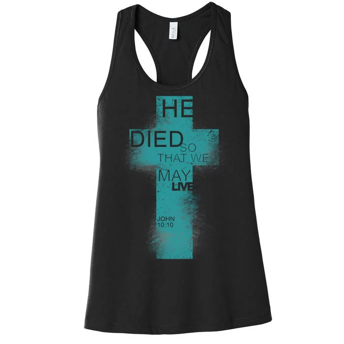 He Died So That We May Live John 10:10 Women's Racerback Tank