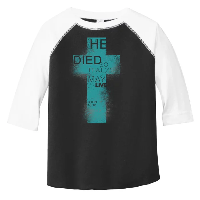 He Died So That We May Live John 10:10 Toddler Fine Jersey T-Shirt