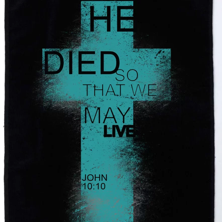 He Died So That We May Live John 10:10 Platinum Collection Golf Towel