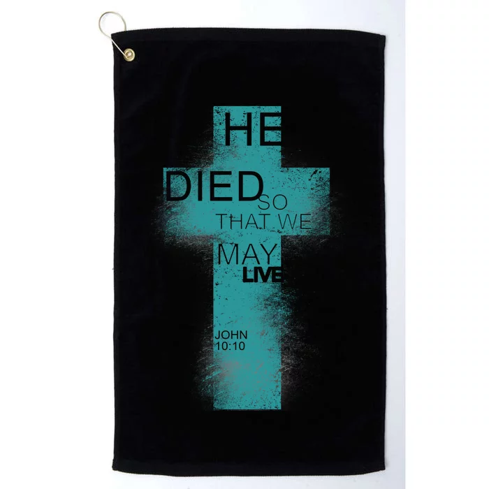 He Died So That We May Live John 10:10 Platinum Collection Golf Towel