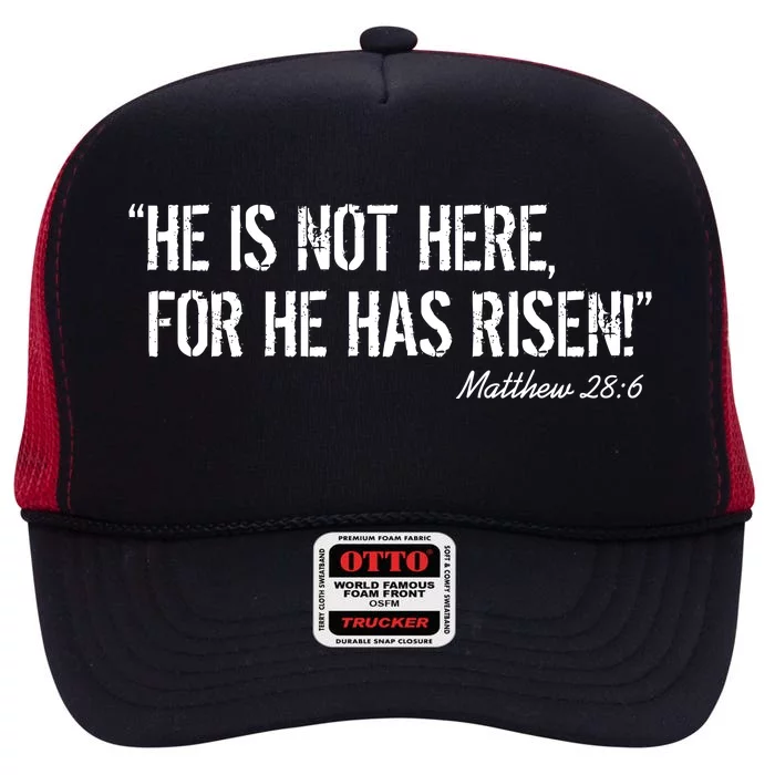 He is Not HERE, For He Has RISEN Matthew 28:6 Jesus High Crown Mesh Trucker Hat