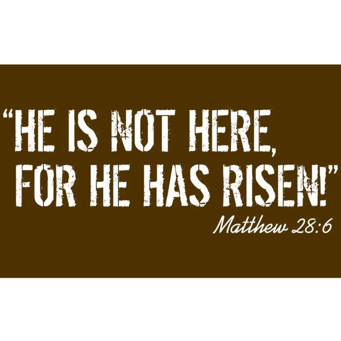 He is Not HERE, For He Has RISEN Matthew 28:6 Jesus Bumper Sticker