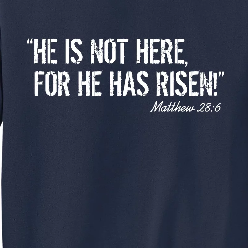 He is Not HERE, For He Has RISEN Matthew 28:6 Jesus Sweatshirt