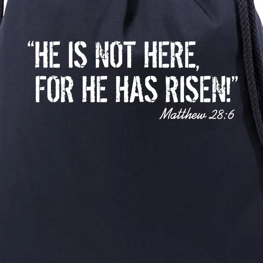 He is Not HERE, For He Has RISEN Matthew 28:6 Jesus Drawstring Bag