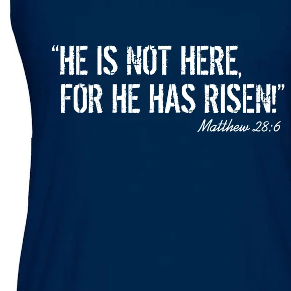 He is Not HERE, For He Has RISEN Matthew 28:6 Jesus Ladies Essential Flowy Tank