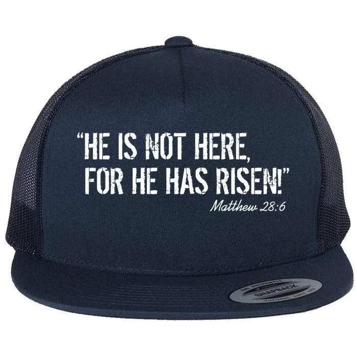 He is Not HERE, For He Has RISEN Matthew 28:6 Jesus Flat Bill Trucker Hat