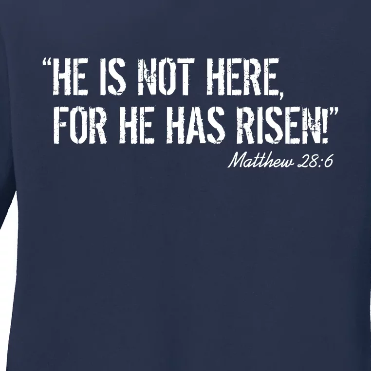 He is Not HERE, For He Has RISEN Matthew 28:6 Jesus Ladies Long Sleeve Shirt