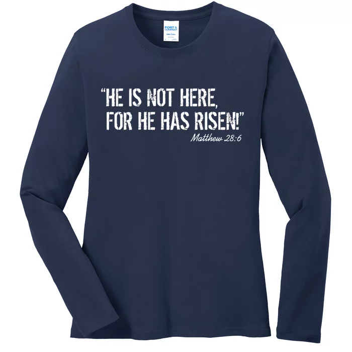 He is Not HERE, For He Has RISEN Matthew 28:6 Jesus Ladies Long Sleeve Shirt