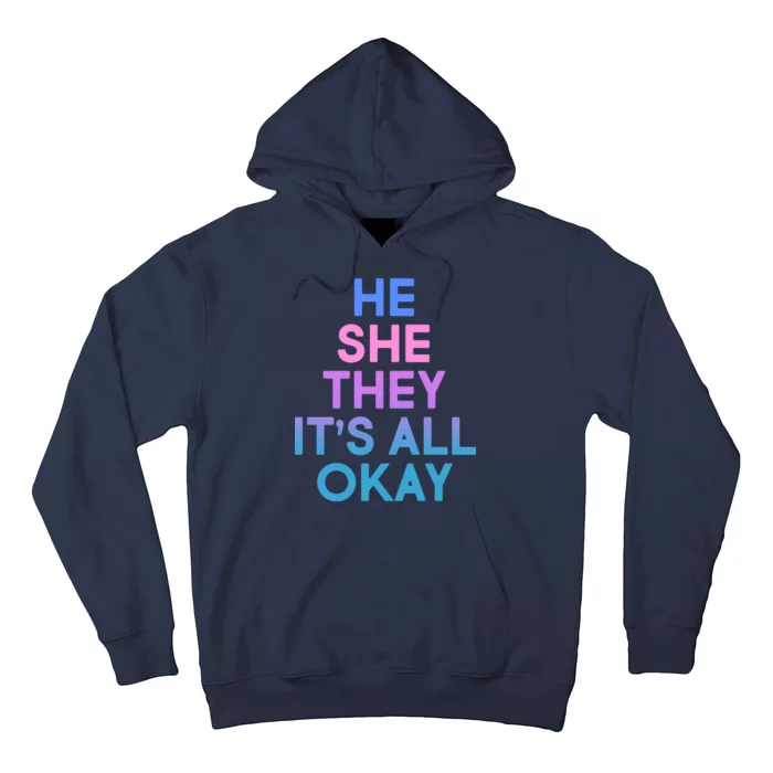 He She They It's All Okay Hoodie