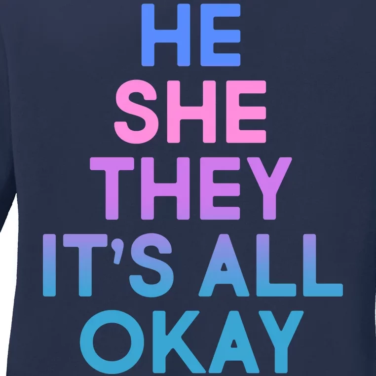 He She They It's All Okay Ladies Long Sleeve Shirt