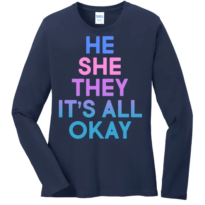 He She They It's All Okay Ladies Long Sleeve Shirt