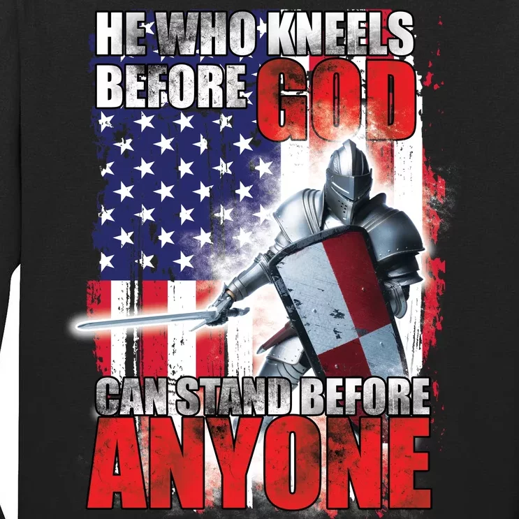 He Who Kneels Before God Can Stan Before Anyone Tall Long Sleeve T-Shirt