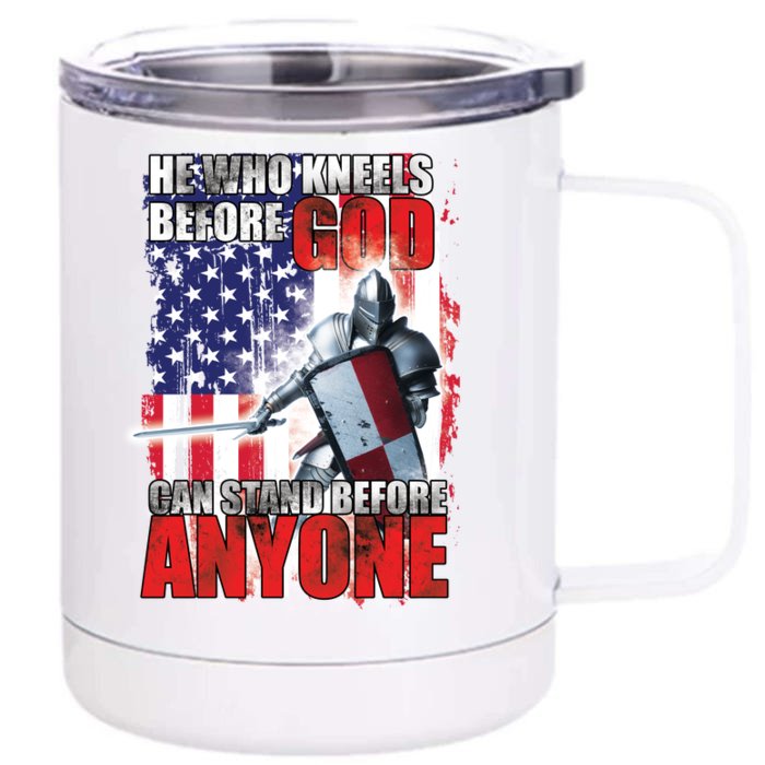 He Who Kneels Before God Can Stan Before Anyone Front & Back 12oz Stainless Steel Tumbler Cup