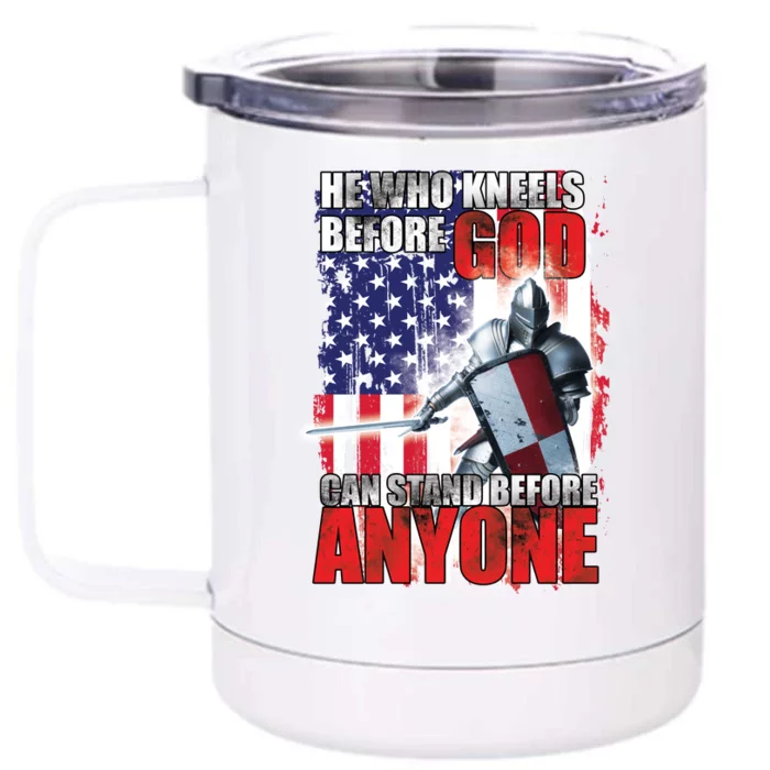 He Who Kneels Before God Can Stan Before Anyone Front & Back 12oz Stainless Steel Tumbler Cup