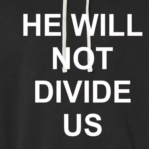 He Will Not Divide US Anti Trump Protest Garment-Dyed Fleece Hoodie