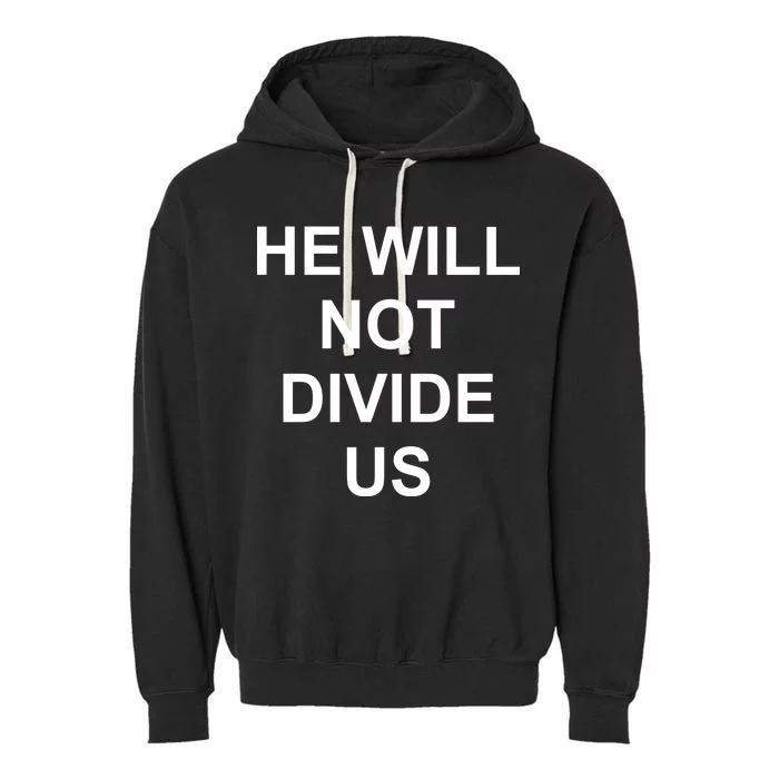 He Will Not Divide US Anti Trump Protest Garment-Dyed Fleece Hoodie