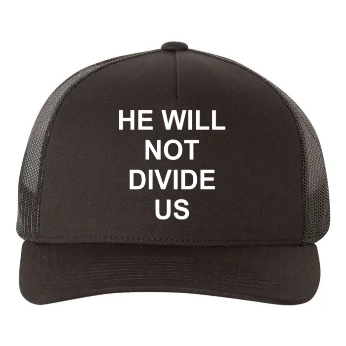 He Will Not Divide US Anti Trump Protest Yupoong Adult 5-Panel Trucker Hat