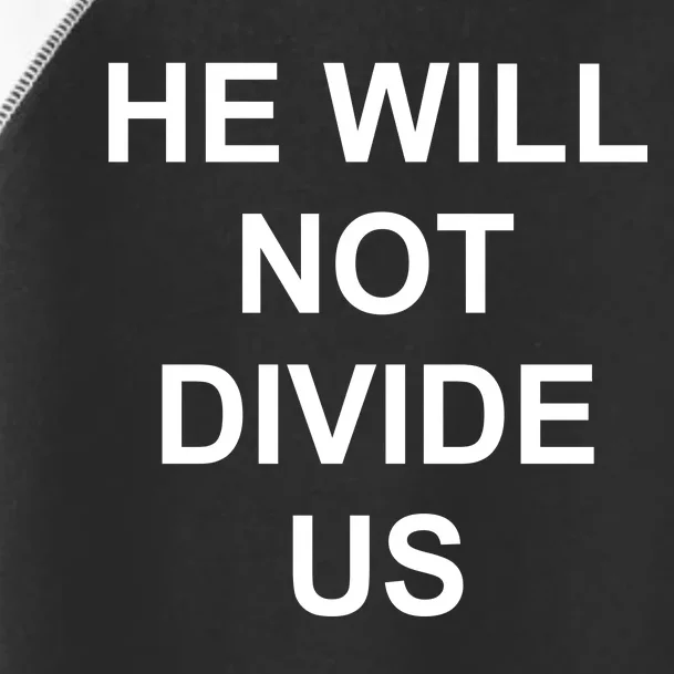 He Will Not Divide US Anti Trump Protest Toddler Fine Jersey T-Shirt