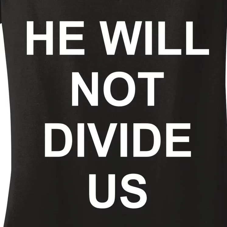 He Will Not Divide US Anti Trump Protest Women's V-Neck T-Shirt