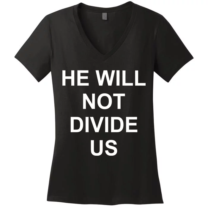 He Will Not Divide US Anti Trump Protest Women's V-Neck T-Shirt