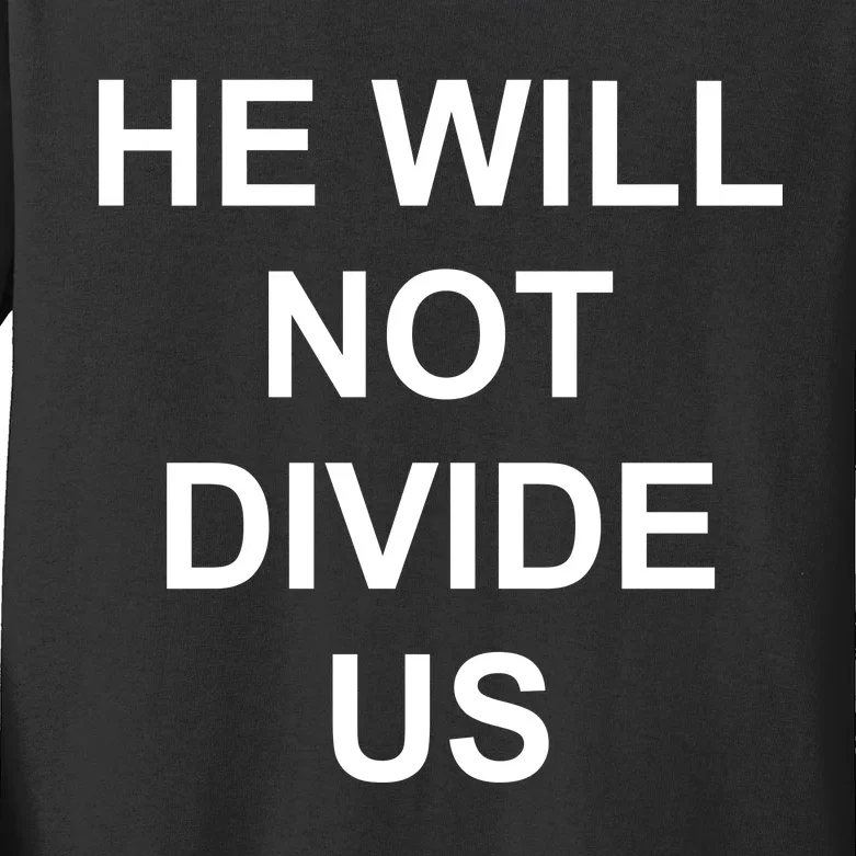 He Will Not Divide US Anti Trump Protest Kids Long Sleeve Shirt