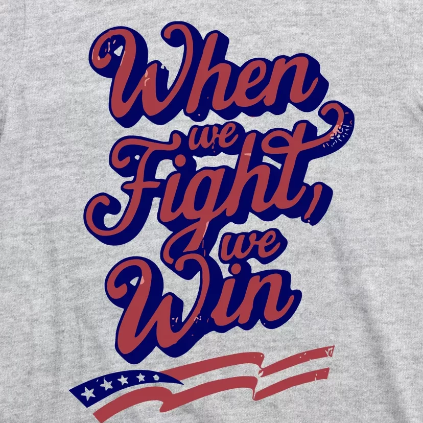 Harris Election 2024 When We Fight We Win T-Shirt