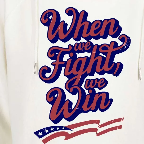 Harris Election 2024 When We Fight We Win Womens Funnel Neck Pullover Hood