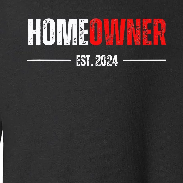 Homeowner Est 2024 Proud Housewarming For New Home Owner Toddler Sweatshirt