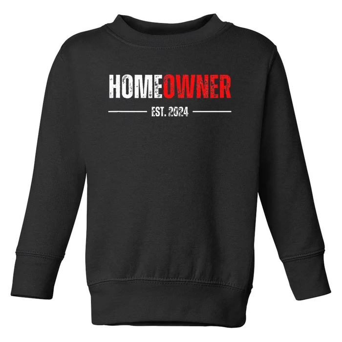 Homeowner Est 2024 Proud Housewarming For New Home Owner Toddler Sweatshirt