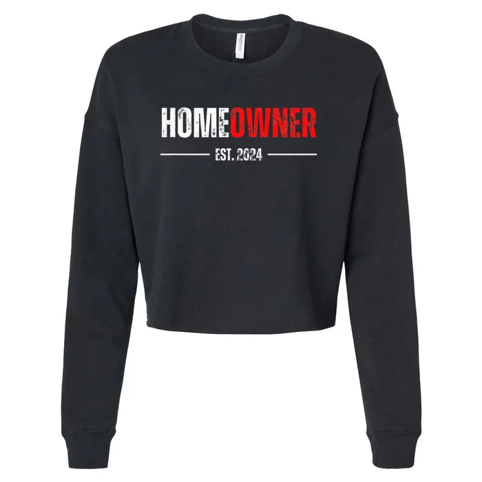 Homeowner Est 2024 Proud Housewarming For New Home Owner Cropped Pullover Crew