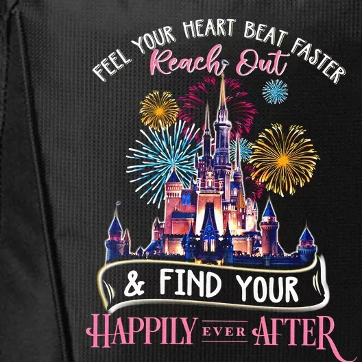 Feel Your Heart Beat Faster Reach Out and Find Your Happily Ever After Castle Magic Kingdom family trip City Backpack