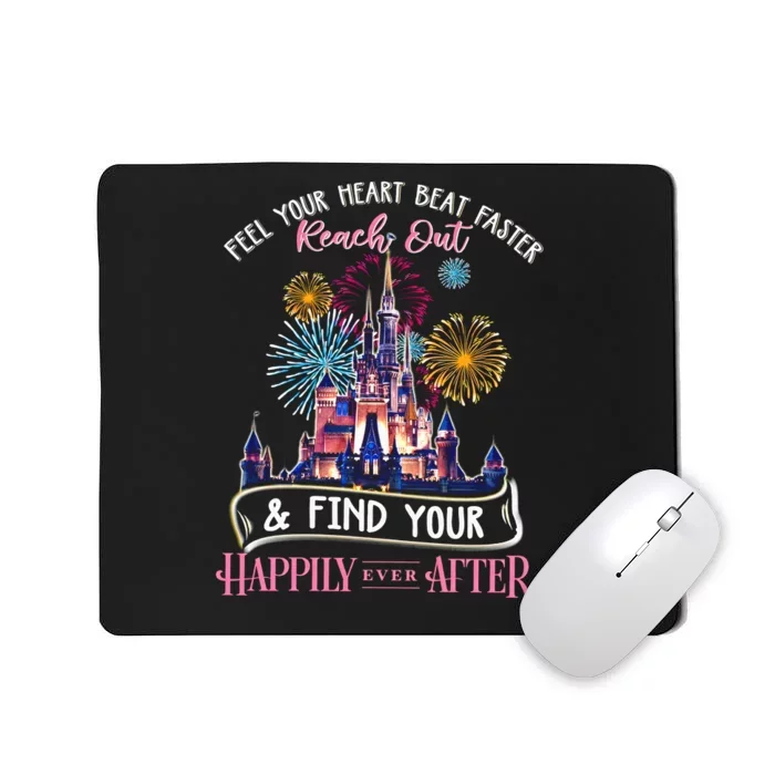 Feel Your Heart Beat Faster Reach Out and Find Your Happily Ever After Castle Magic Kingdom family trip Mousepad