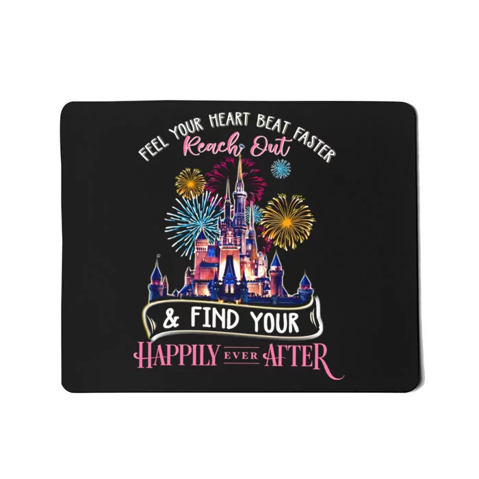 Feel Your Heart Beat Faster Reach Out and Find Your Happily Ever After Castle Magic Kingdom family trip Mousepad