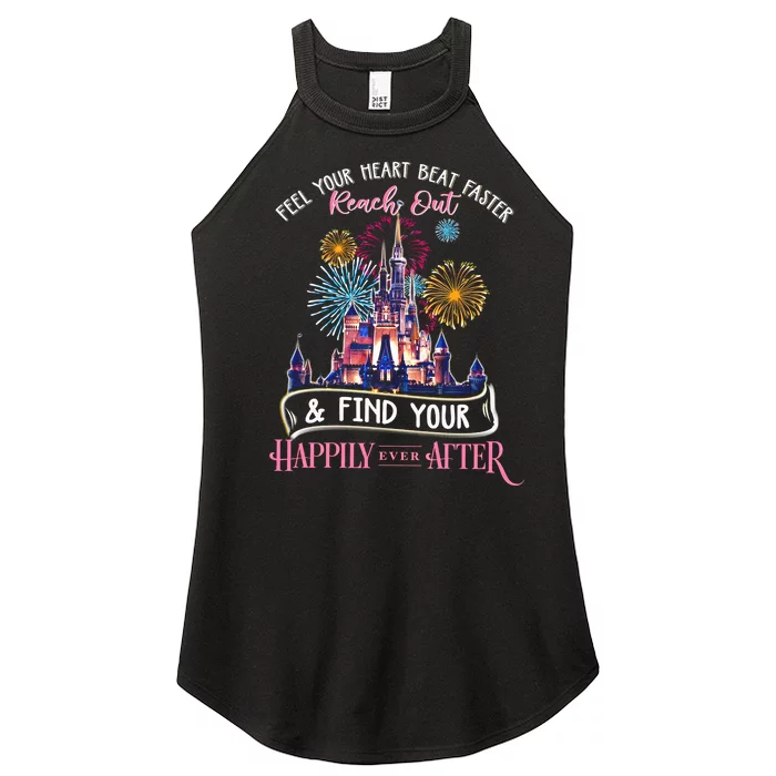 Feel Your Heart Beat Faster Reach Out and Find Your Happily Ever After Castle Magic Kingdom family trip Women’s Perfect Tri Rocker Tank