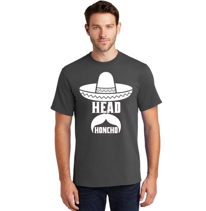 Head Honcho Sombrero Moustache Funny Cinco De Mayo Tall T-Shirt