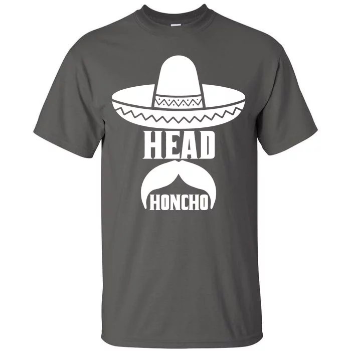 Head Honcho Sombrero Moustache Funny Cinco De Mayo Tall T-Shirt