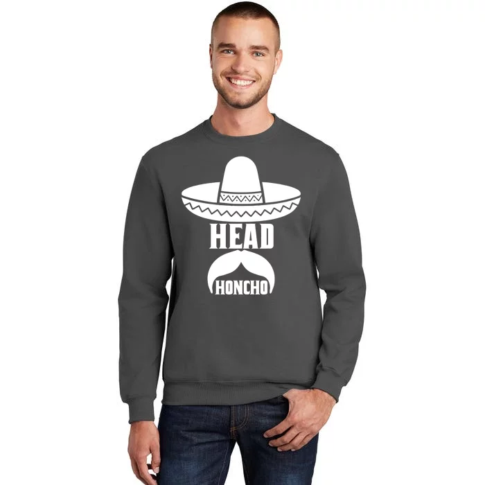 Head Honcho Sombrero Moustache Funny Cinco De Mayo Tall Sweatshirt