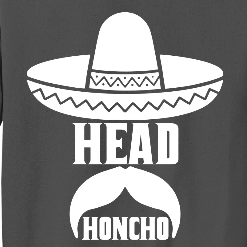 Head Honcho Sombrero Moustache Funny Cinco De Mayo Tall Sweatshirt