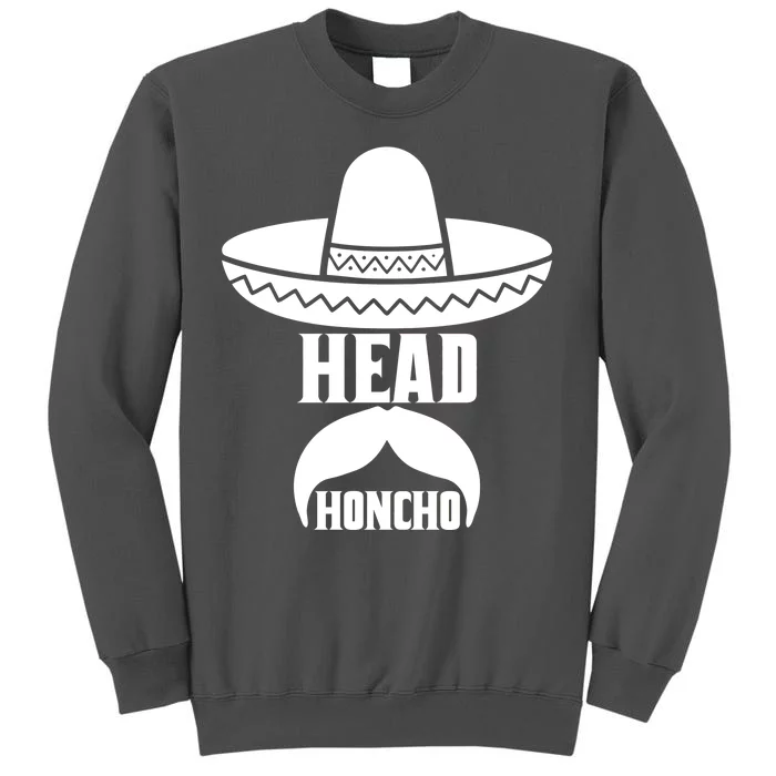 Head Honcho Sombrero Moustache Funny Cinco De Mayo Tall Sweatshirt