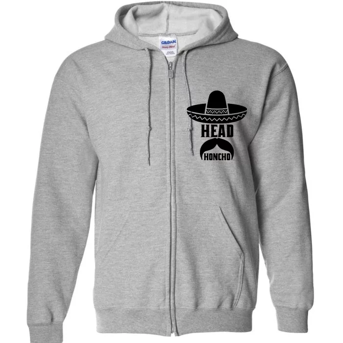 Head Honcho Sombrero Moustache Funny Cinco De Mayo Full Zip Hoodie