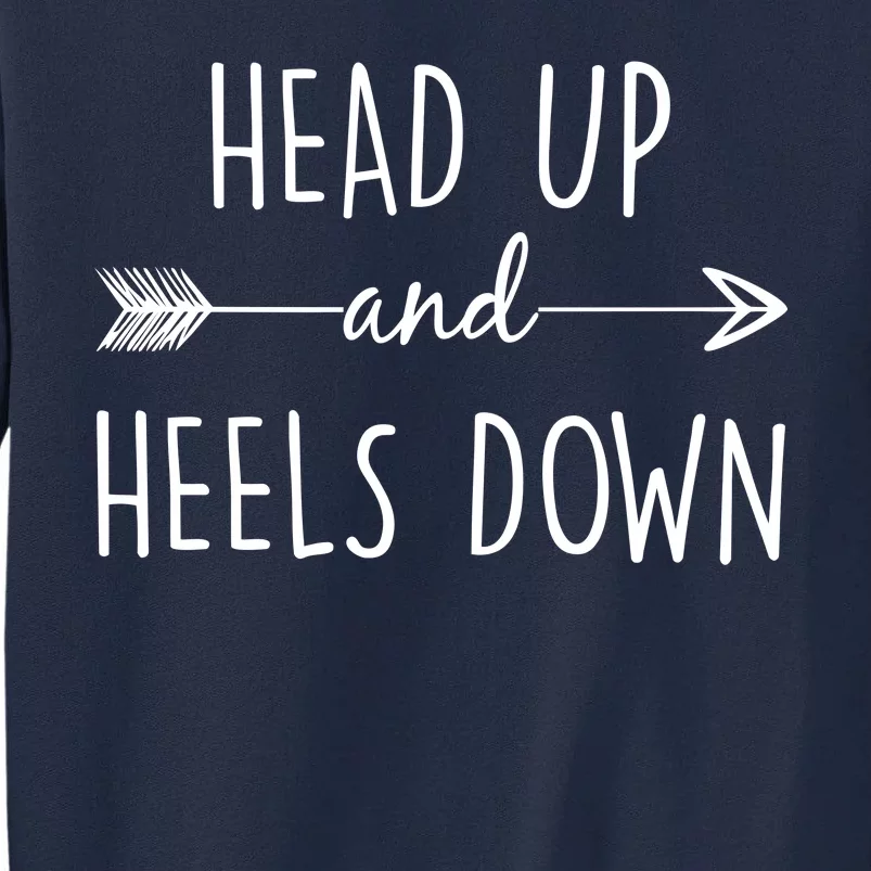 Head Up And Heels Down Tall Sweatshirt