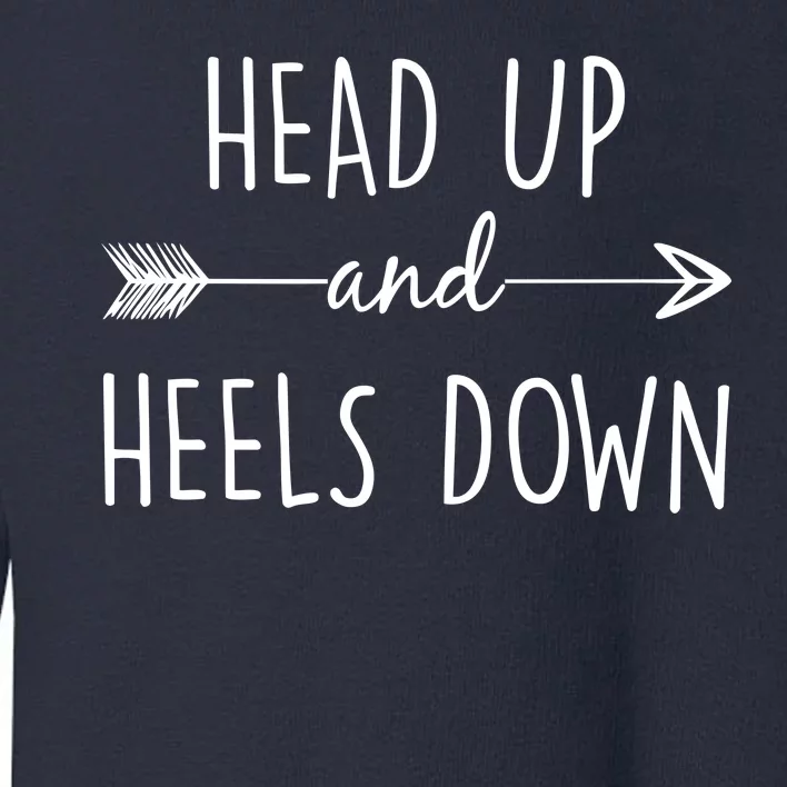 Head Up And Heels Down Toddler Sweatshirt