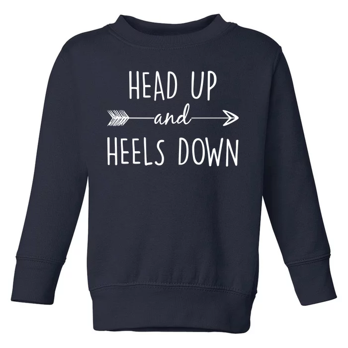 Head Up And Heels Down Toddler Sweatshirt