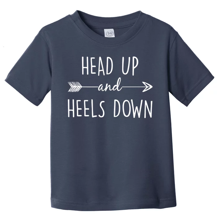 Head Up And Heels Down Toddler T-Shirt