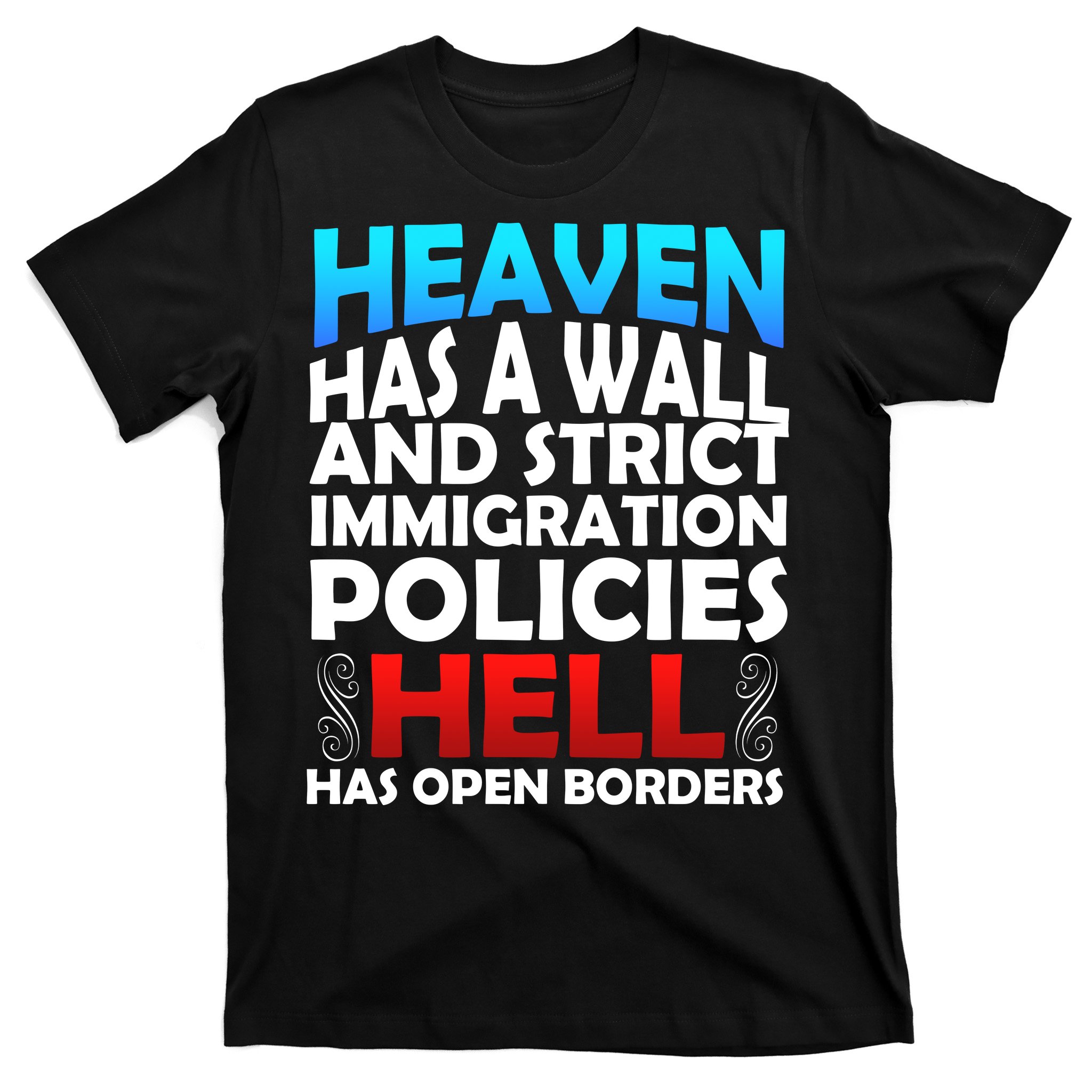 Heaven Has A Wall Hell Has Open Borders T Shirt Teeshirtpalace