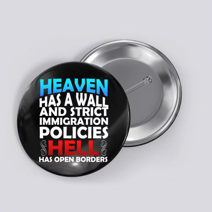 Heaven Has A Wall Hell Has Open Borders Button