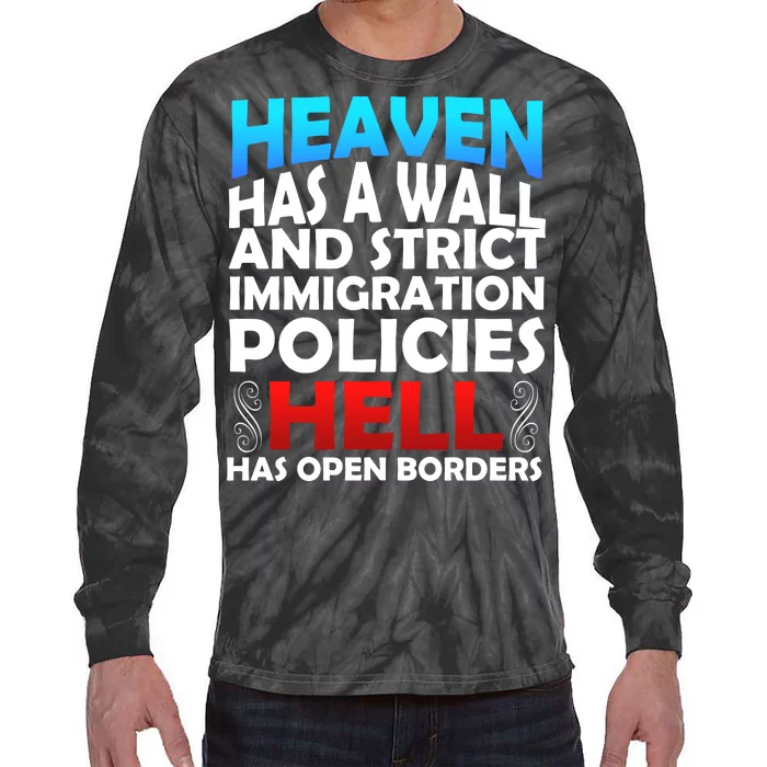 Heaven Has A Wall Hell Has Open Borders Tie-Dye Long Sleeve Shirt