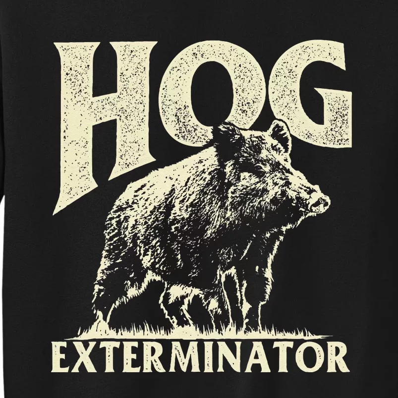 Hog Exterminator - Boar Hunting Wild Hog Hunter Sweatshirt