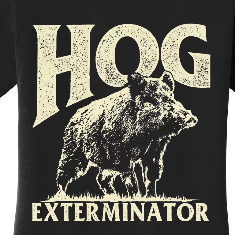 Hog Exterminator - Boar Hunting Wild Hog Hunter Women's T-Shirt