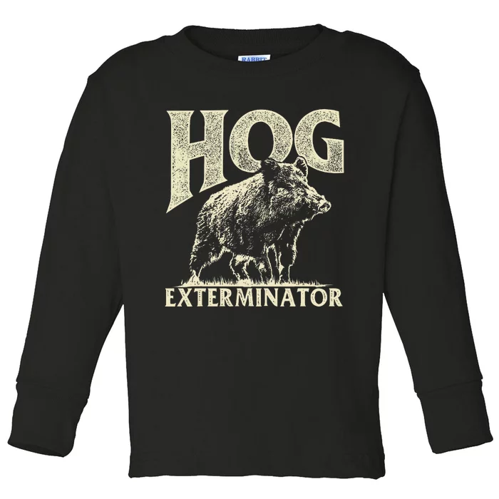 Hog Exterminator Boar Hunting Wild Hog Hunter Toddler Long Sleeve Shirt